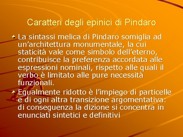 Caratteri degli epinici di Pindaro La sintassi melica di Pindaro somiglia ad un’architettura monumentale,
