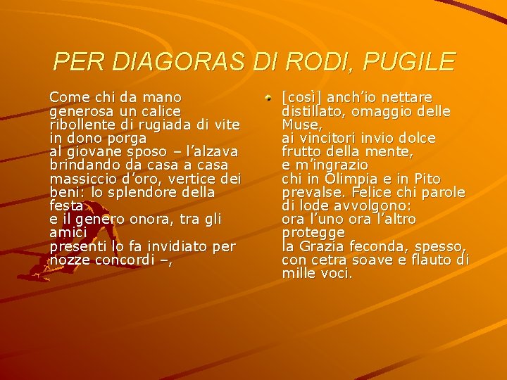 PER DIAGORAS DI RODI, PUGILE Come chi da mano generosa un calice ribollente di