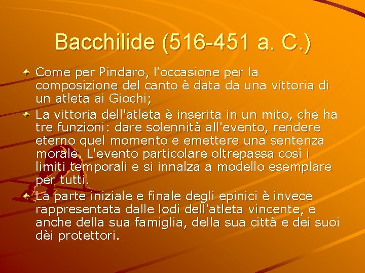 Bacchilide (516 -451 a. C. ) Come per Pindaro, l'occasione per la composizione del