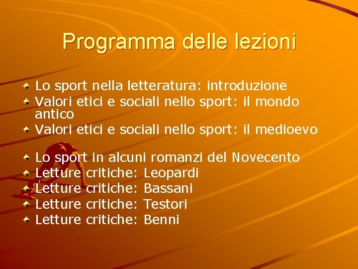 Programma delle lezioni Lo sport nella letteratura: introduzione Valori etici e sociali nello sport: