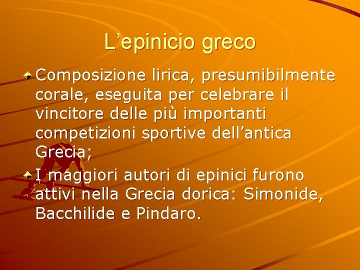 L’epinicio greco Composizione lirica, presumibilmente corale, eseguita per celebrare il vincitore delle più importanti