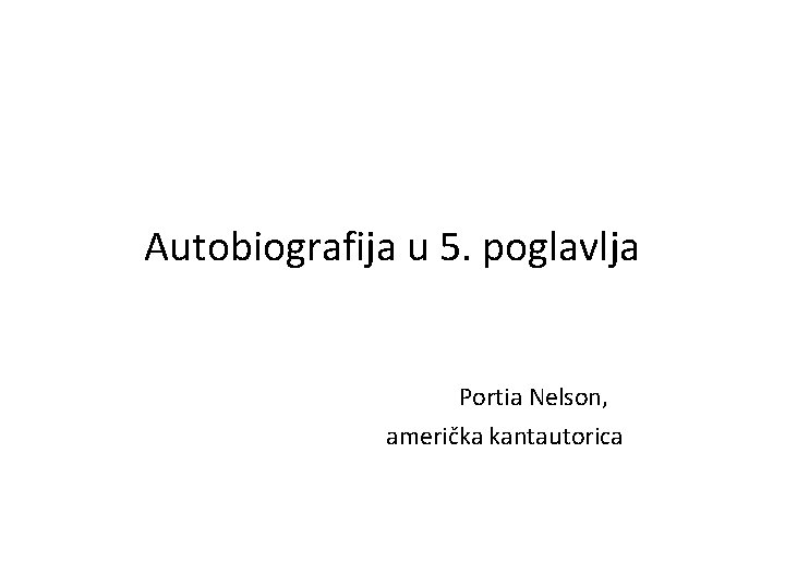 Autobiografija u 5. poglavlja Portia Nelson, američka kantautorica 