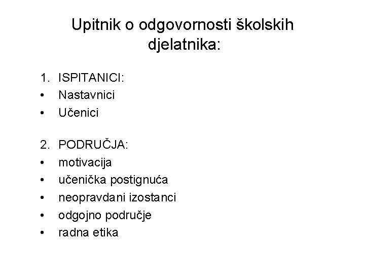 Upitnik o odgovornosti školskih djelatnika: 1. ISPITANICI: • Nastavnici • Učenici 2. • •