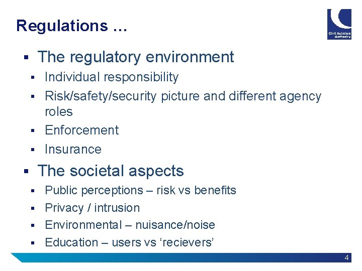 Regulations … The regulatory environment § Individual responsibility § Risk/safety/security picture and different agency