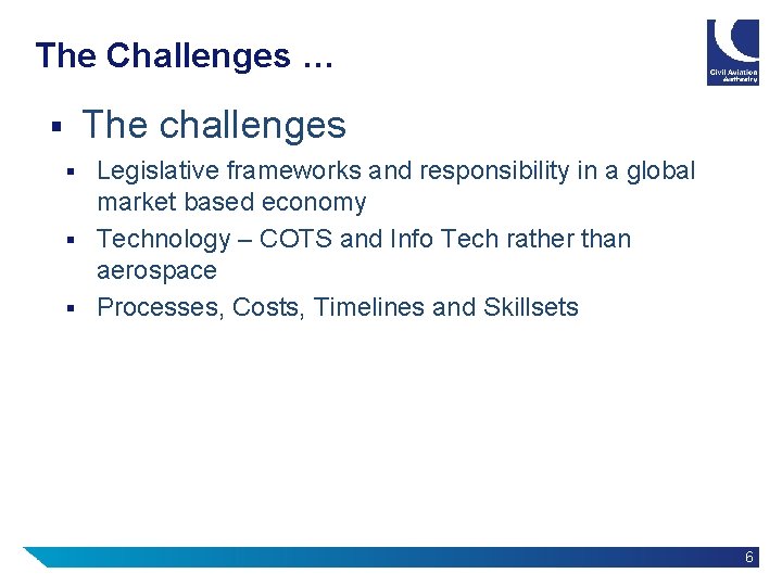 The Challenges … The challenges § Legislative frameworks and responsibility in a global market