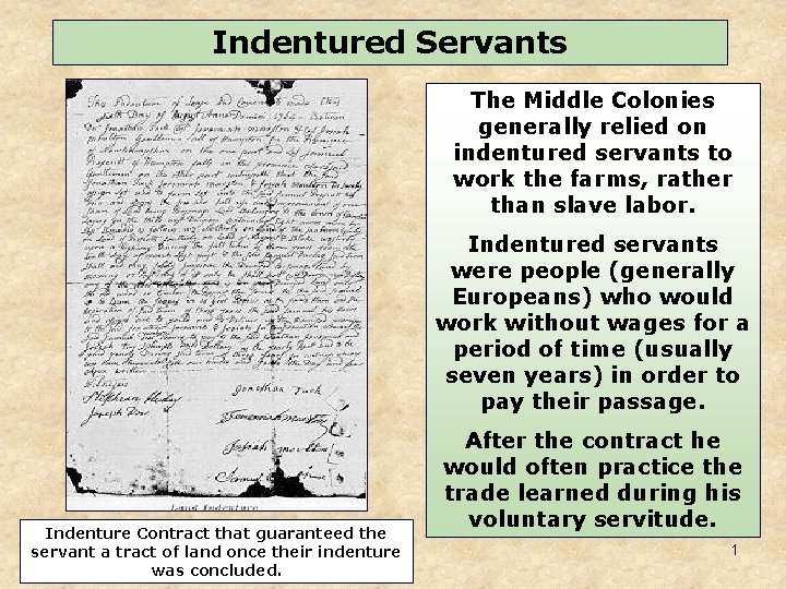 Indentured Servants The Middle Colonies generally relied on indentured servants to work the farms,