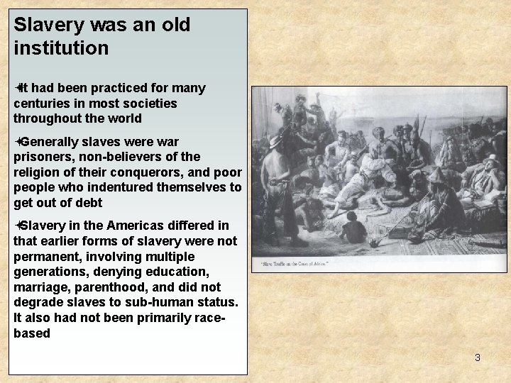 Slavery was an old institution ªIt had been practiced for many centuries in most