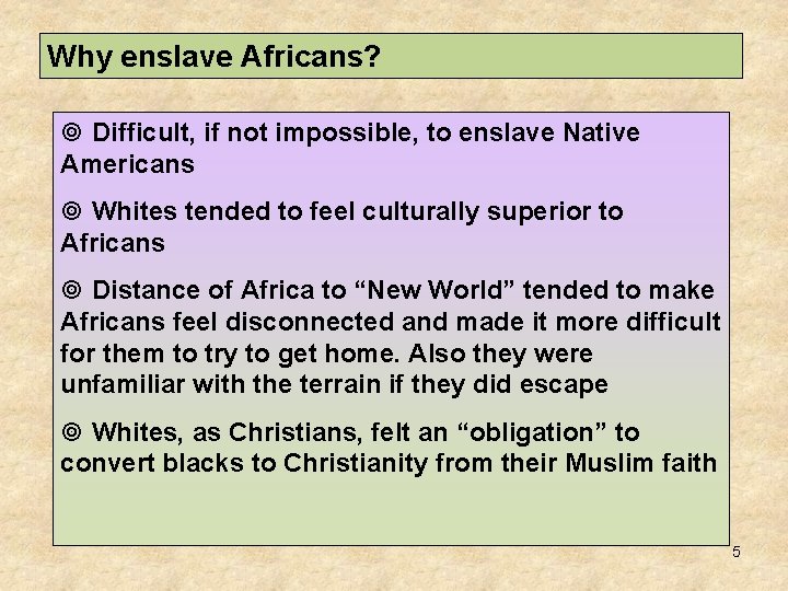 Why enslave Africans? ¥ Difficult, if not impossible, to enslave Native Americans ¥ Whites