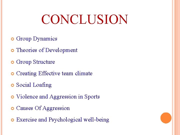 CONCLUSION Group Dynamics Theories of Development Group Structure Creating Effective team climate Social Loafing CONCLUSION Group Dynamics Theories of Development Group Structure Creating Effective team climate Social Loafing