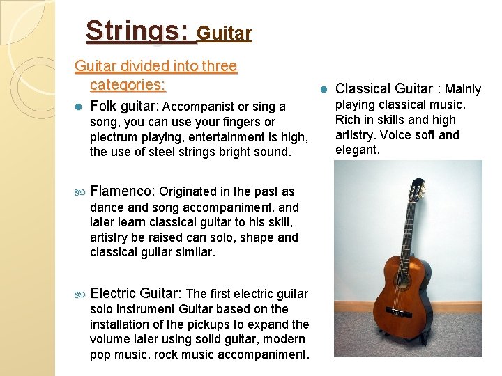 Strings: Guitar divided into three categories: l Folk guitar: Accompanist or sing a song,