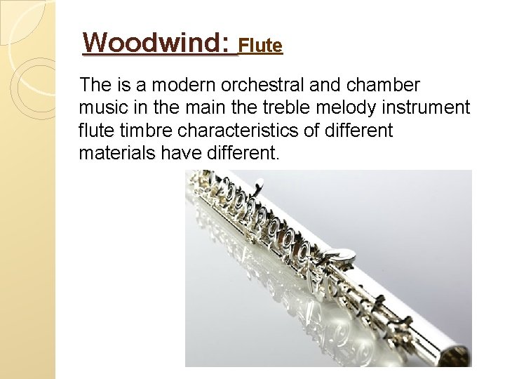 Woodwind: Flute The is a modern orchestral and chamber music in the main the