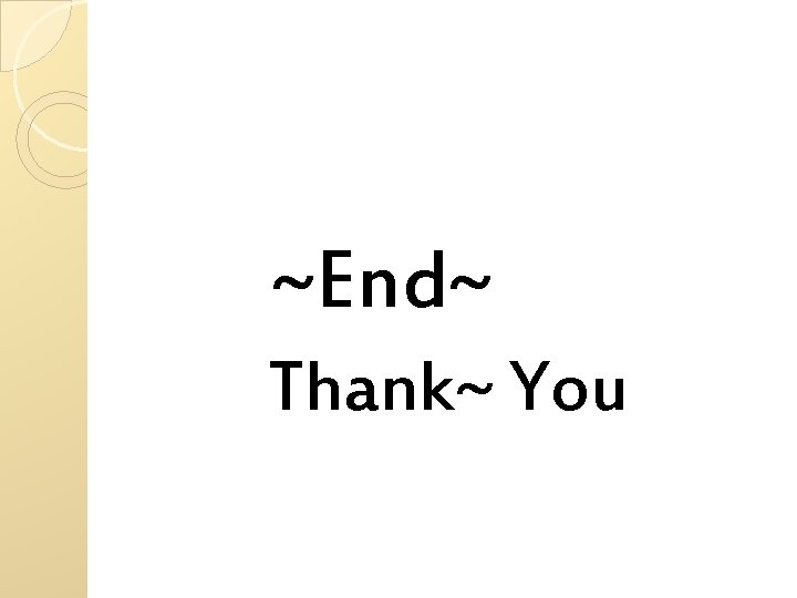 ~End~ Thank~ You 