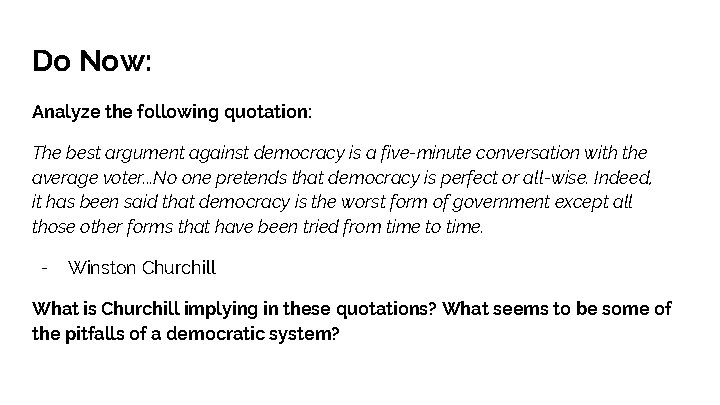 Do Now: Analyze the following quotation: The best argument against democracy is a five-minute