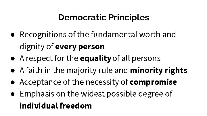 Democratic Principles ● Recognitions of the fundamental worth and dignity of every person ●
