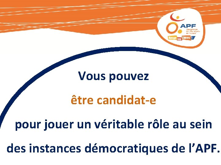 Vous pouvez être candidat-e pour jouer un véritable rôle au sein des instances démocratiques