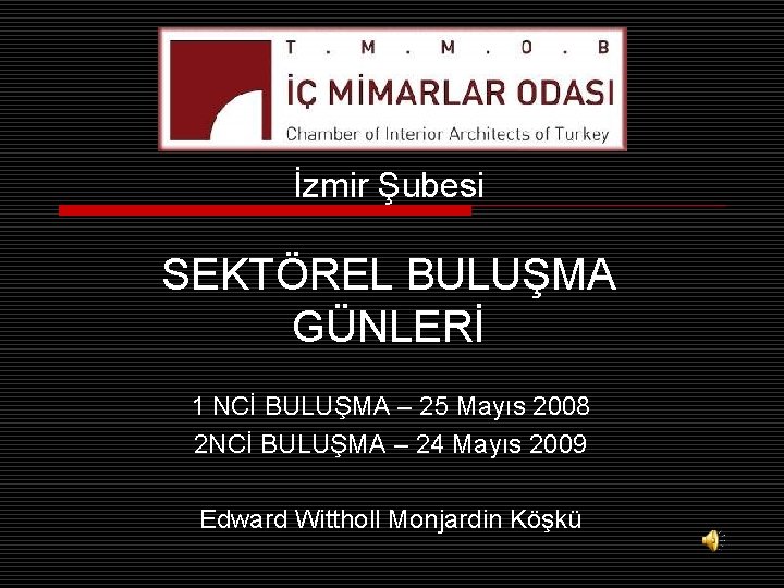İzmir Şubesi SEKTÖREL BULUŞMA GÜNLERİ 1 NCİ BULUŞMA – 25 Mayıs 2008 2 NCİ