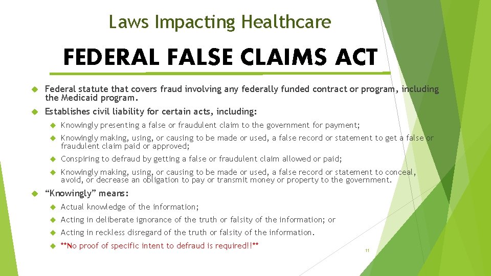 Laws Impacting Healthcare FEDERAL FALSE CLAIMS ACT Federal statute that covers fraud involving any