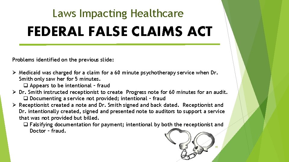 Laws Impacting Healthcare FEDERAL FALSE CLAIMS ACT Problems identified on the previous slide: Ø