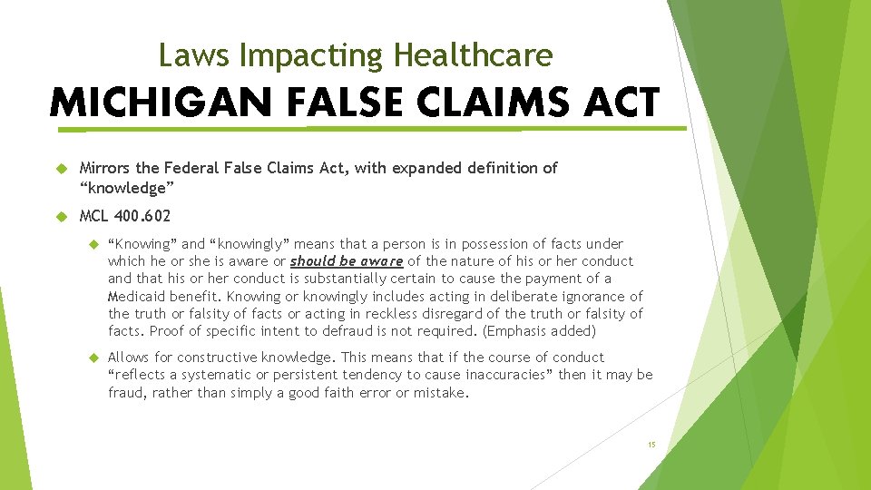 Laws Impacting Healthcare MICHIGAN FALSE CLAIMS ACT Mirrors the Federal False Claims Act, with