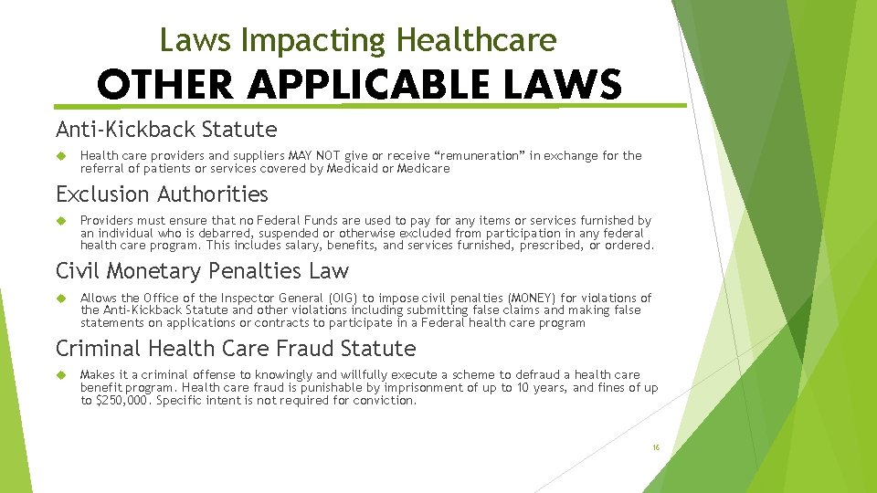 Laws Impacting Healthcare OTHER APPLICABLE LAWS Anti-Kickback Statute Health care providers and suppliers MAY