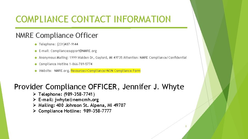 COMPLIANCE CONTACT INFORMATION NMRE Compliance Officer Telephone: (231)487 -9144 E-mail: Compliancesupport@NMRE. org Anonymous Mailing: