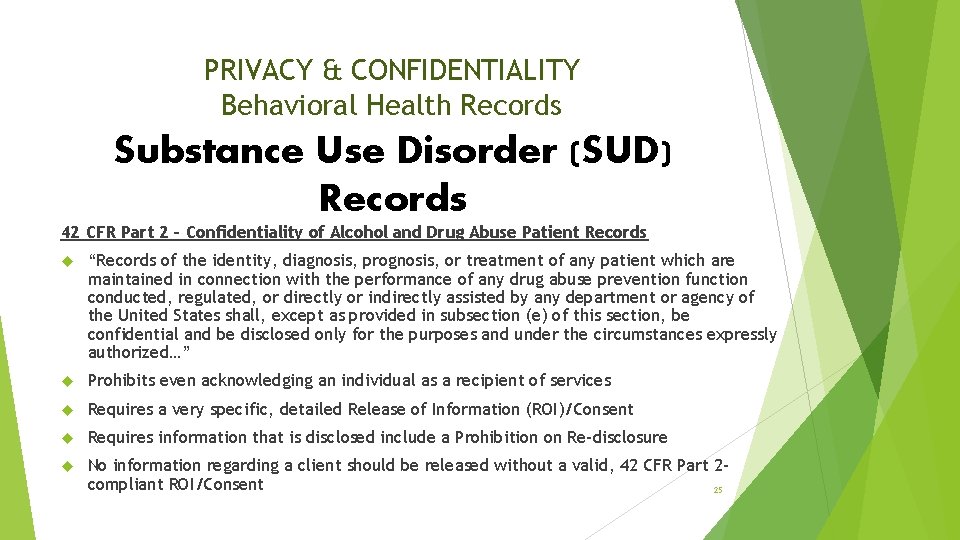 PRIVACY & CONFIDENTIALITY Behavioral Health Records Substance Use Disorder (SUD) Records 42 CFR Part