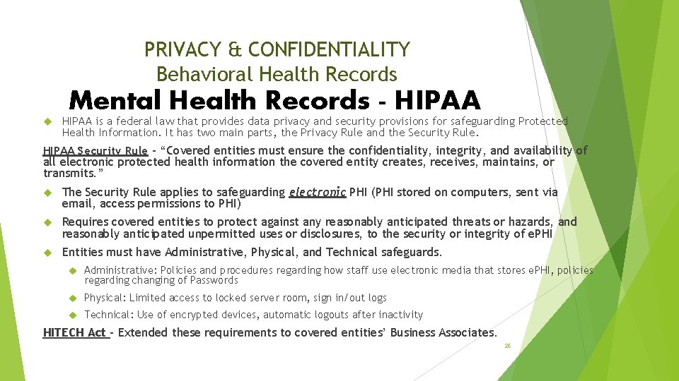 PRIVACY & CONFIDENTIALITY Behavioral Health Records Mental Health Records - HIPAA is a federal