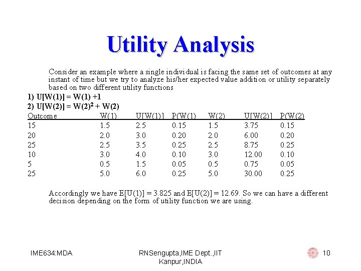 Utility Analysis Consider an example where a single individual is facing the same set