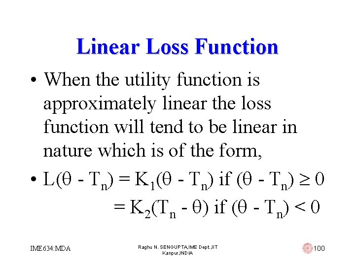 Linear Loss Function • When the utility function is approximately linear the loss function
