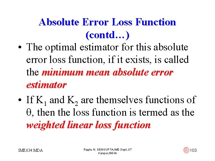 Absolute Error Loss Function (contd…) • The optimal estimator for this absolute error loss