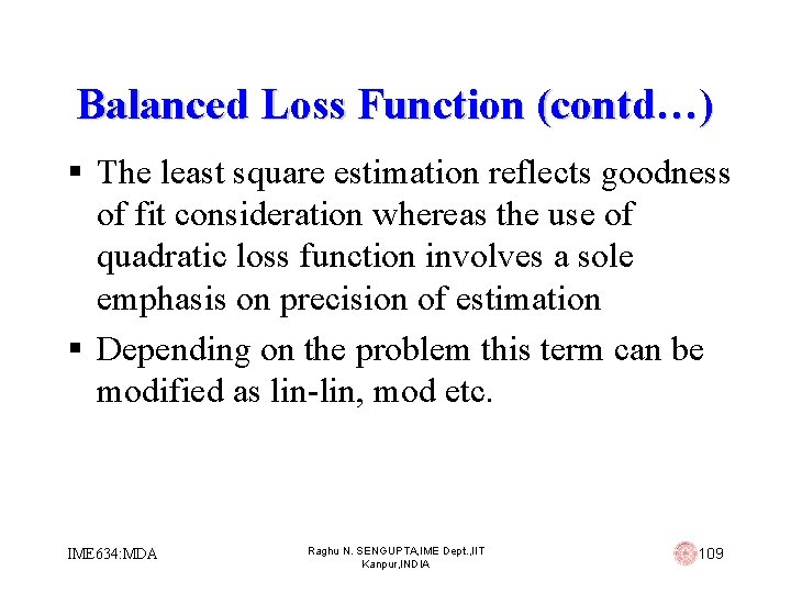 Balanced Loss Function (contd…) § The least square estimation reflects goodness of fit consideration