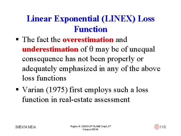 Linear Exponential (LINEX) Loss Function § The fact the overestimation and underestimation of may