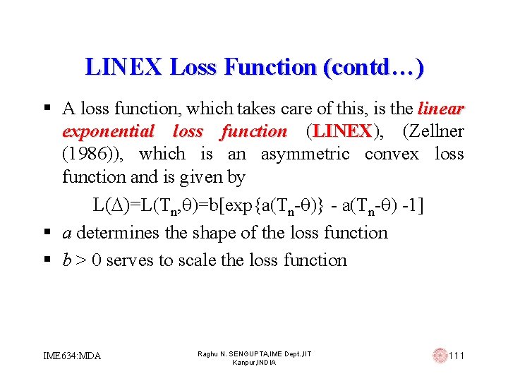 LINEX Loss Function (contd…) § A loss function, which takes care of this, is
