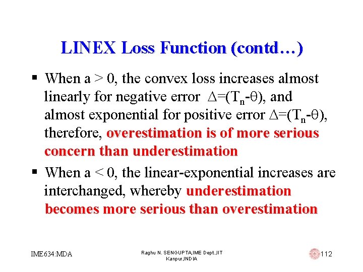 LINEX Loss Function (contd…) § When a > 0, the convex loss increases almost