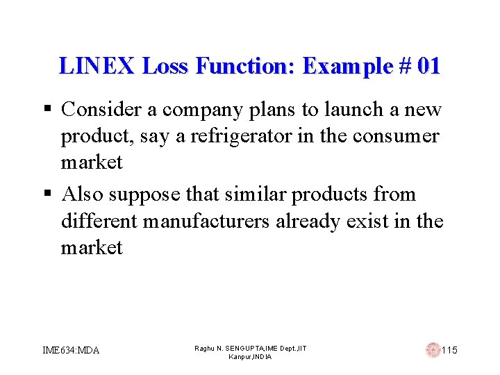 LINEX Loss Function: Example # 01 § Consider a company plans to launch a