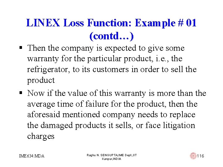 LINEX Loss Function: Example # 01 (contd…) § Then the company is expected to