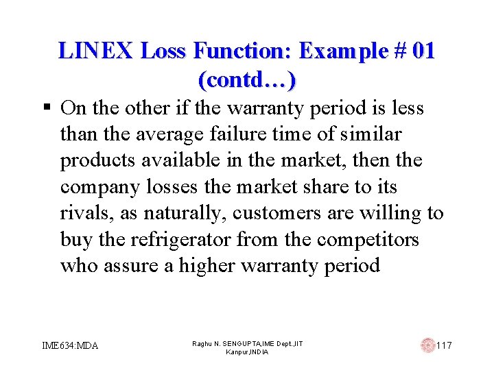LINEX Loss Function: Example # 01 (contd…) § On the other if the warranty