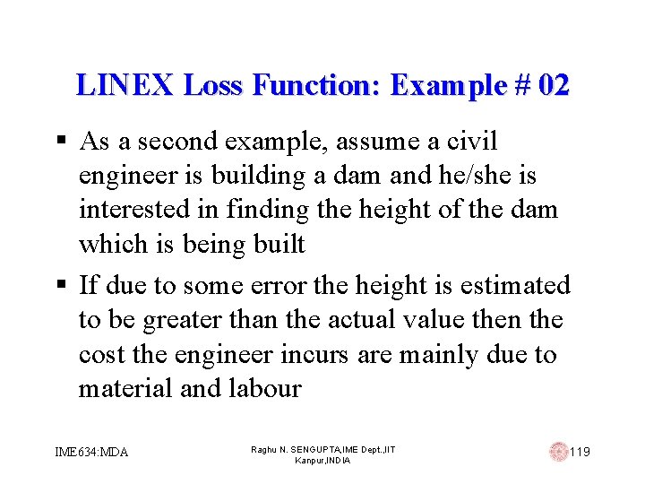 LINEX Loss Function: Example # 02 § As a second example, assume a civil