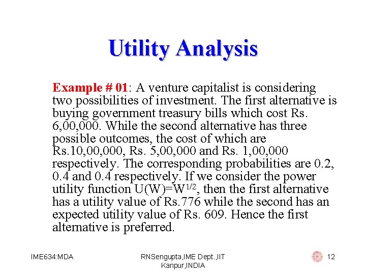 Utility Analysis Example # 01: A venture capitalist is considering two possibilities of investment.