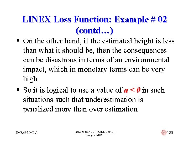 LINEX Loss Function: Example # 02 (contd…) § On the other hand, if the