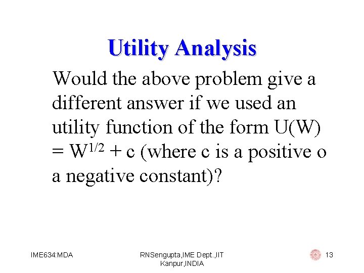 Utility Analysis Would the above problem give a different answer if we used an