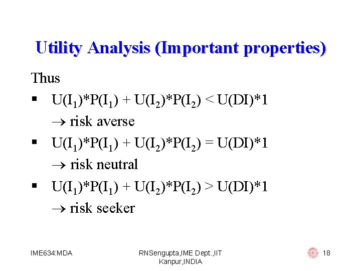 Utility Analysis (Important properties) Thus § U(I 1)*P(I 1) + U(I 2)*P(I 2) <