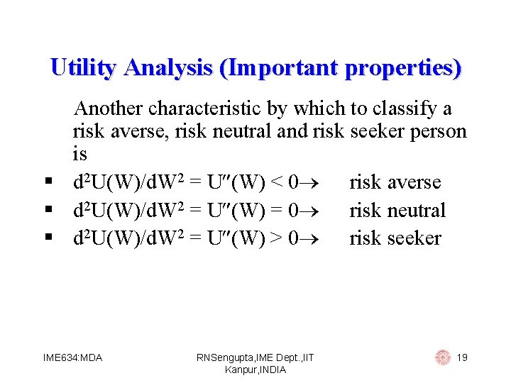 Utility Analysis (Important properties) Another characteristic by which to classify a risk averse, risk