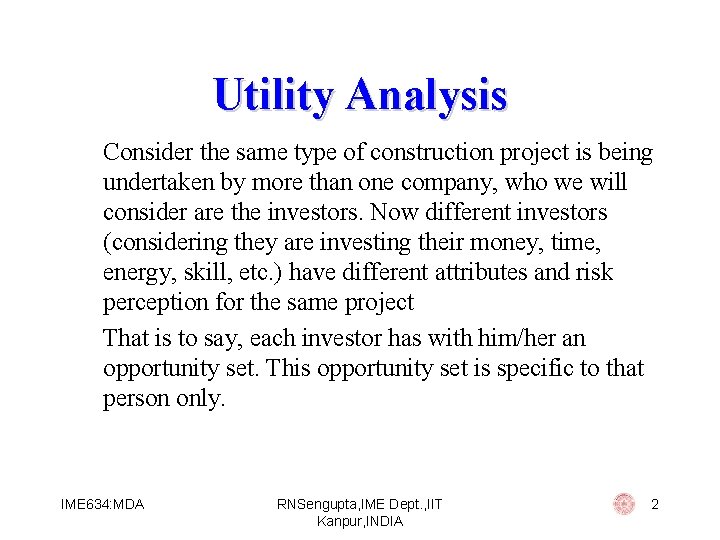 Utility Analysis Consider the same type of construction project is being undertaken by more