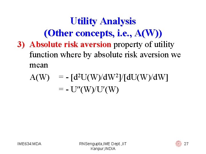 Utility Analysis (Other concepts, i. e. , A(W)) 3) Absolute risk aversion property of