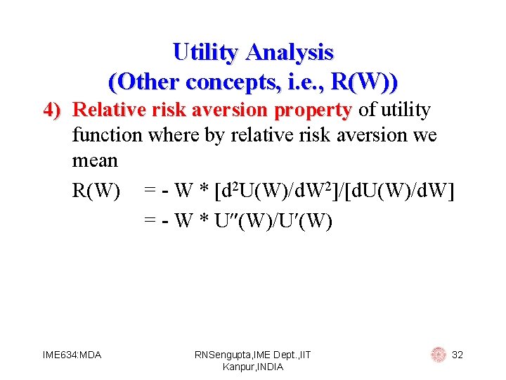 Utility Analysis (Other concepts, i. e. , R(W)) 4) Relative risk aversion property of