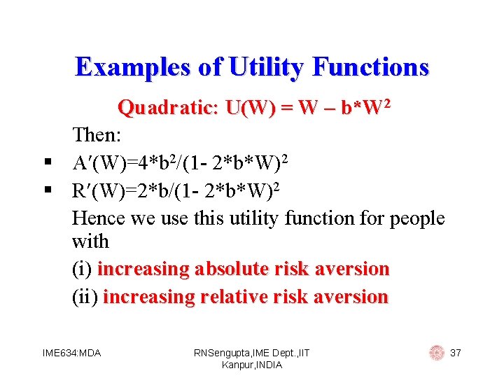 Examples of Utility Functions Quadratic: U(W) = W – b*W 2 Then: § A