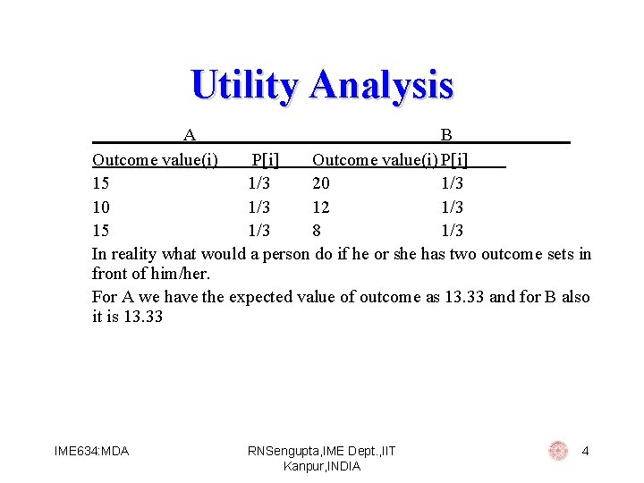 Utility Analysis A B Outcome value(i) P[i] 15 1/3 20 1/3 12 1/3 15