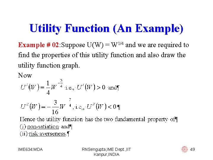 Utility Function (An Example) Example # 02: Suppose U(W) = W 1/4 and we
