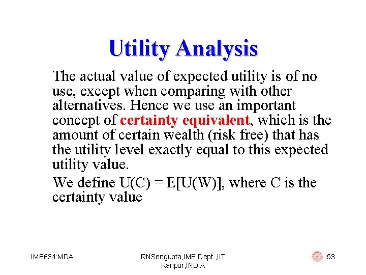 Utility Analysis The actual value of expected utility is of no use, except when